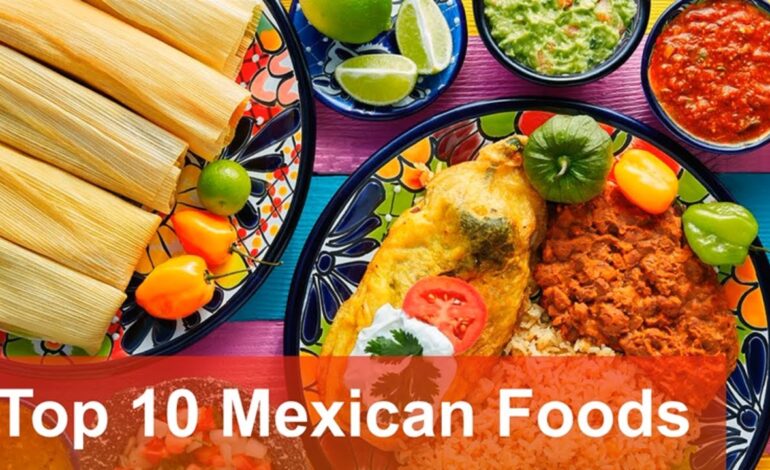Foodies Mexico – Top 10 Must-Try Mexican Dishes in 2026